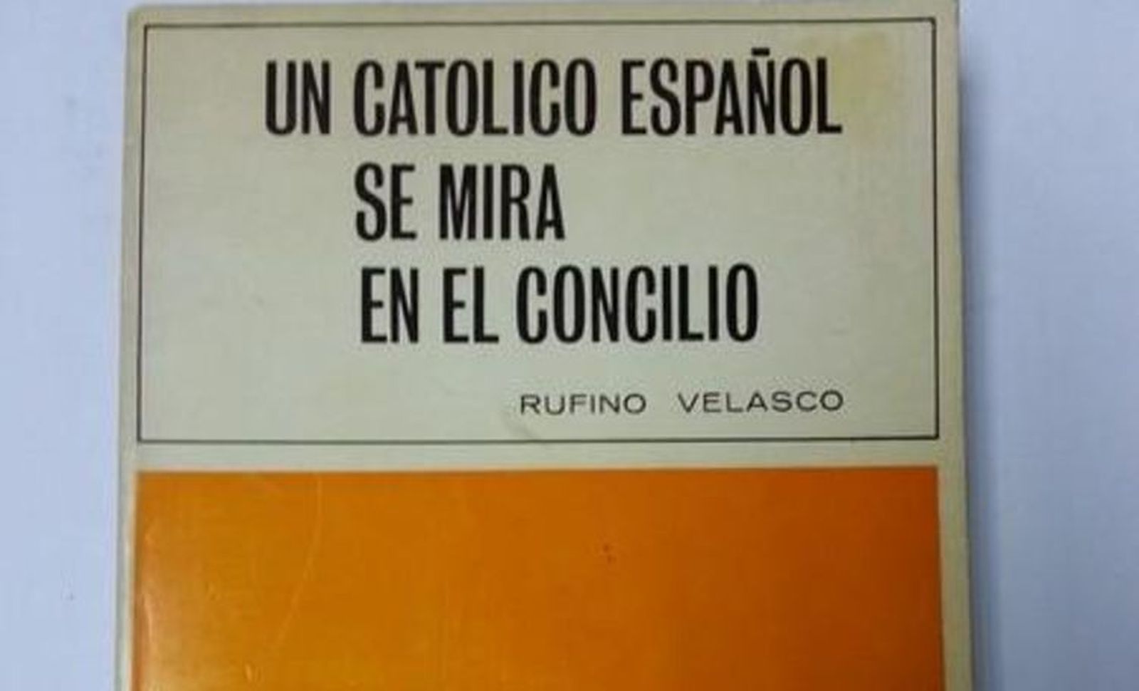 "Un católico se mira en el Concilio", Rufino Velasco