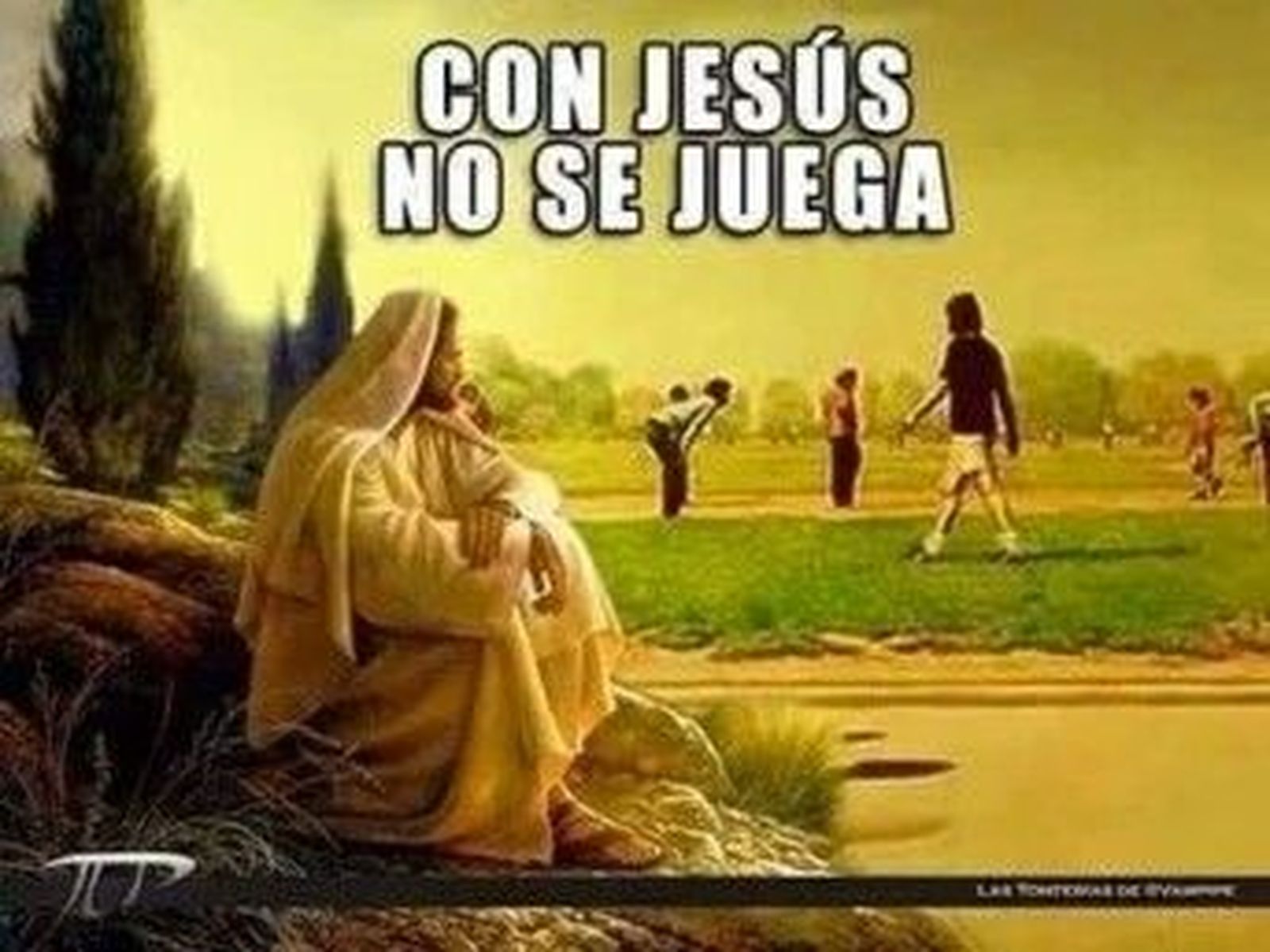 Con Jesús  no se juega