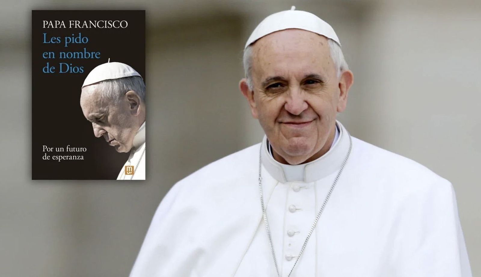 'Les pido en nombre De Dios', el nuevo libro de Francisco