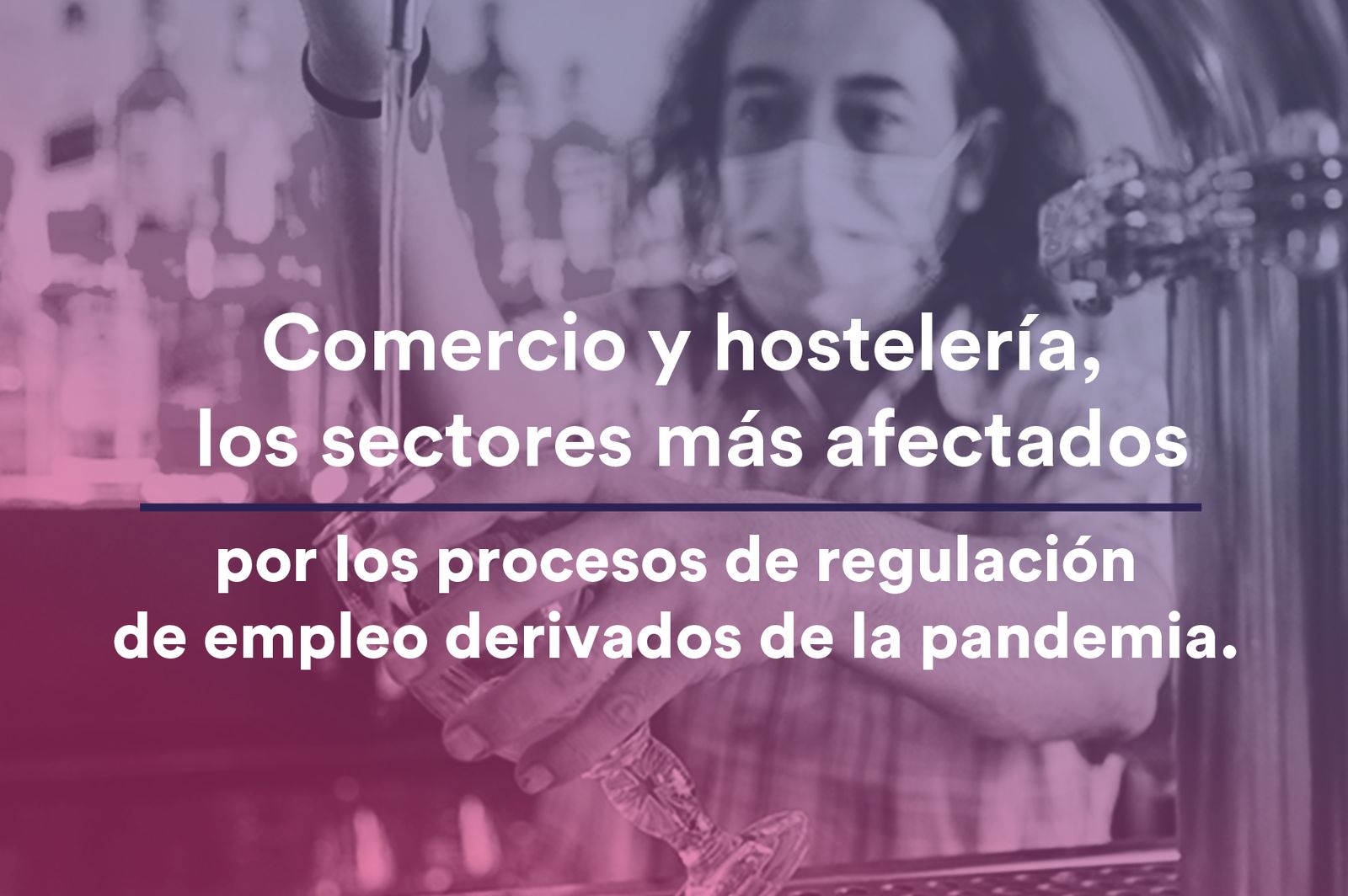 Comercios y hostelería, los sectores más afectados por la crisis pandémica