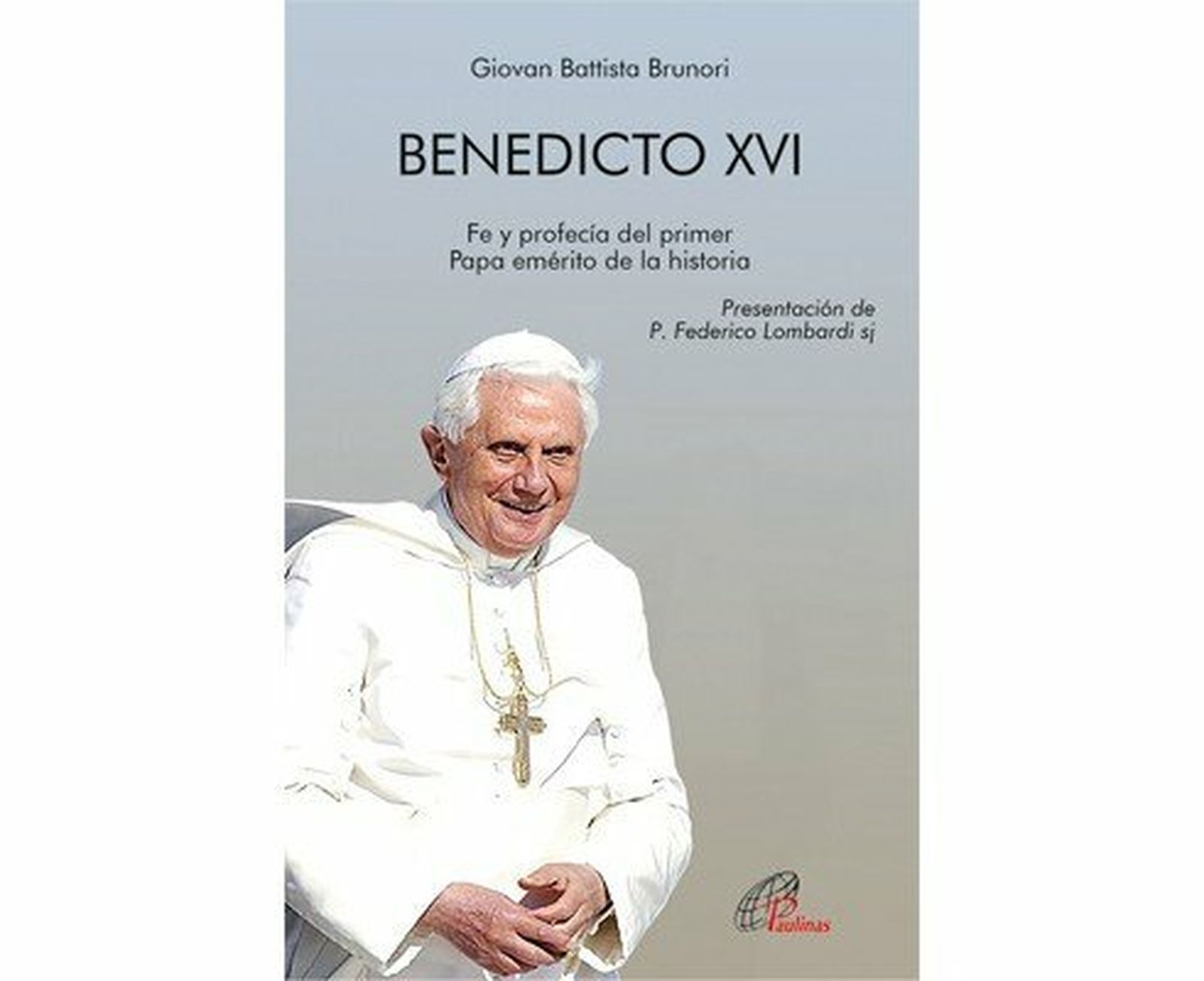 Benedicto XVI: fe y profecía del primer Papa emérito de la historia