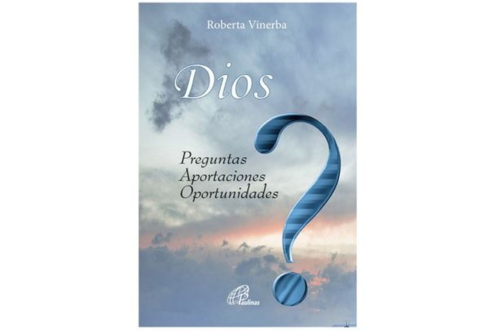 "Dios. Preguntas, aportaciones, oportunidades", de Roberta Vinerba