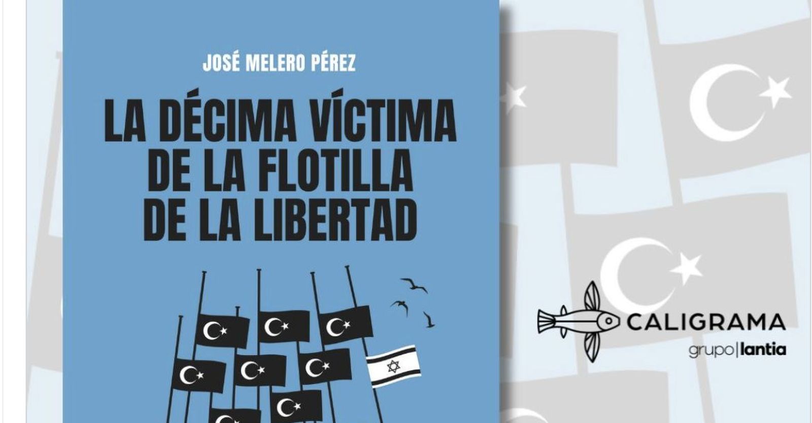 José Melero publica 'La décima víctima de la flotilla de la libertad'