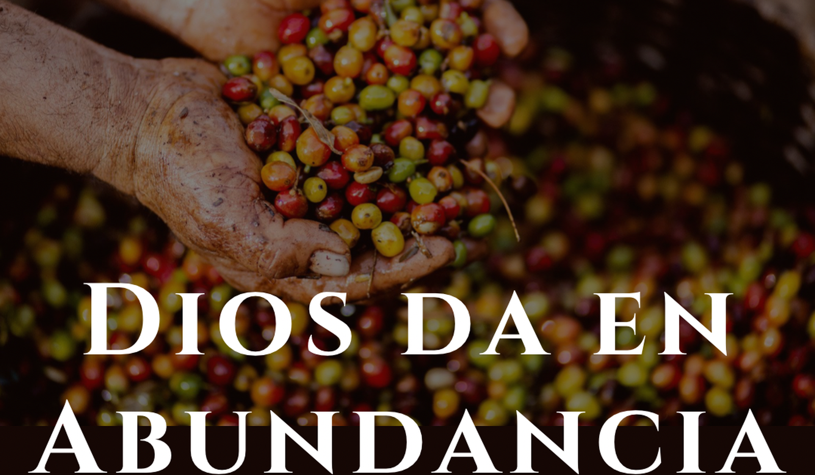 Dios da en abundancia