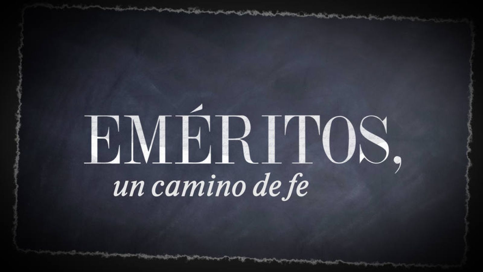 Cartela de 'Eméritos: un camino de fe' de TRECE
