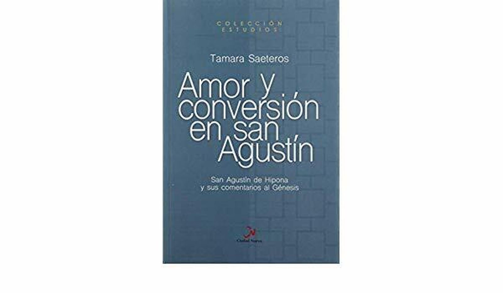 El título 'Amor y conversión en san Agustín'