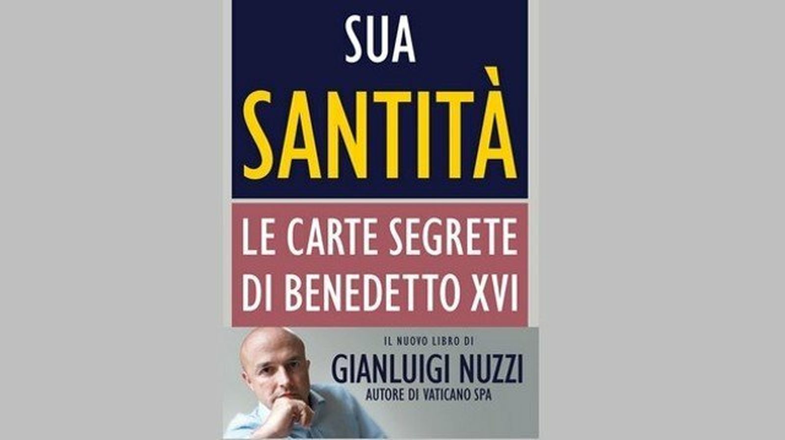 El libro de Nuzzi sobre "Las cartas secretas de Benedicto XVI"