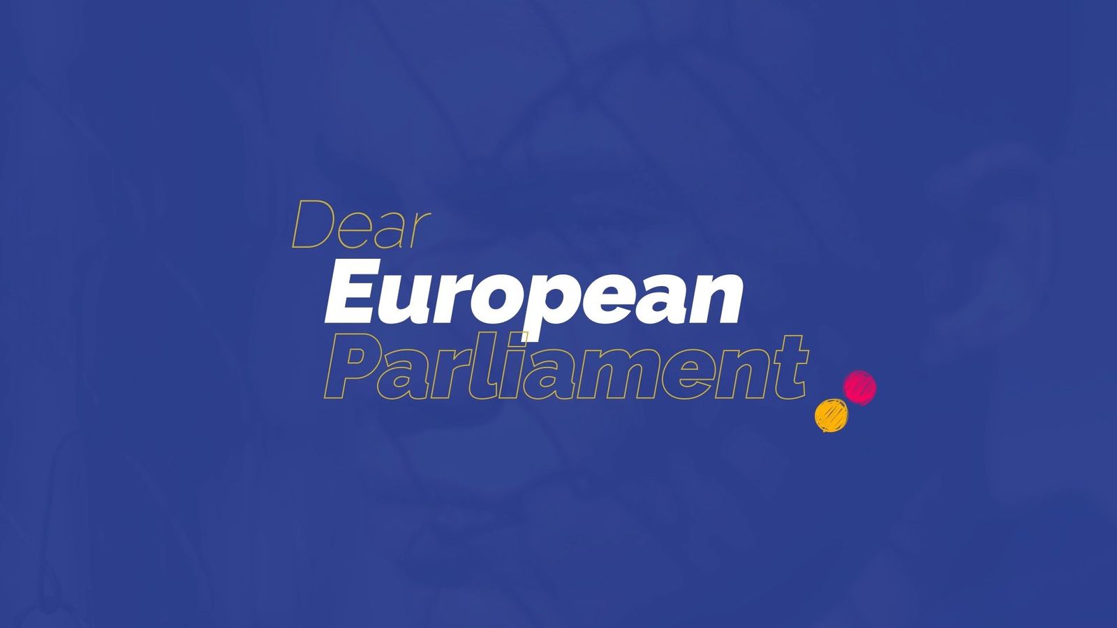 “Querido Parlamento Europeo”, una campaña que busca el voto para una Europa acogedora