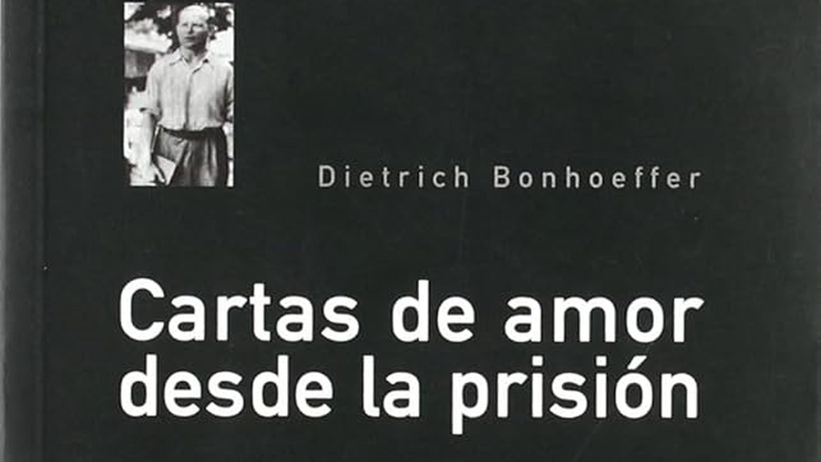 Dietrich Bonhoeffer. Cartas desde la prision