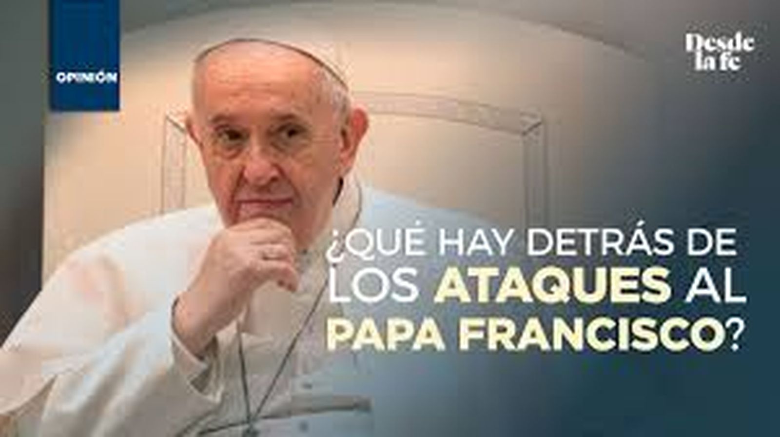 Los ataques al Papa Francisco