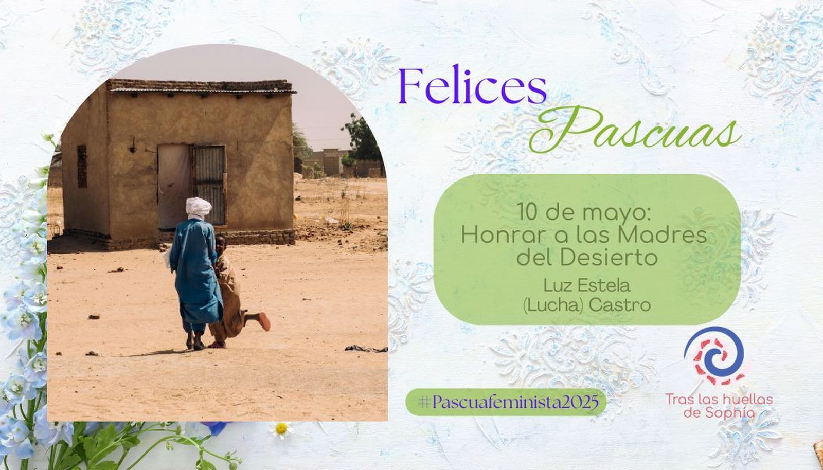 10 de mayo: Honrar a las Madres del Desierto