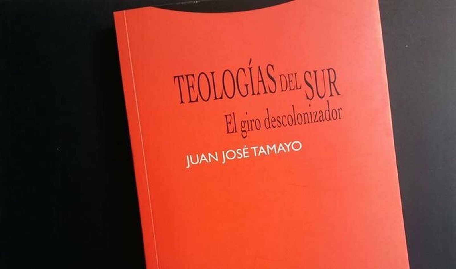 'Teologías del Sur. El giro descolonizador', del teólogo Tamayo