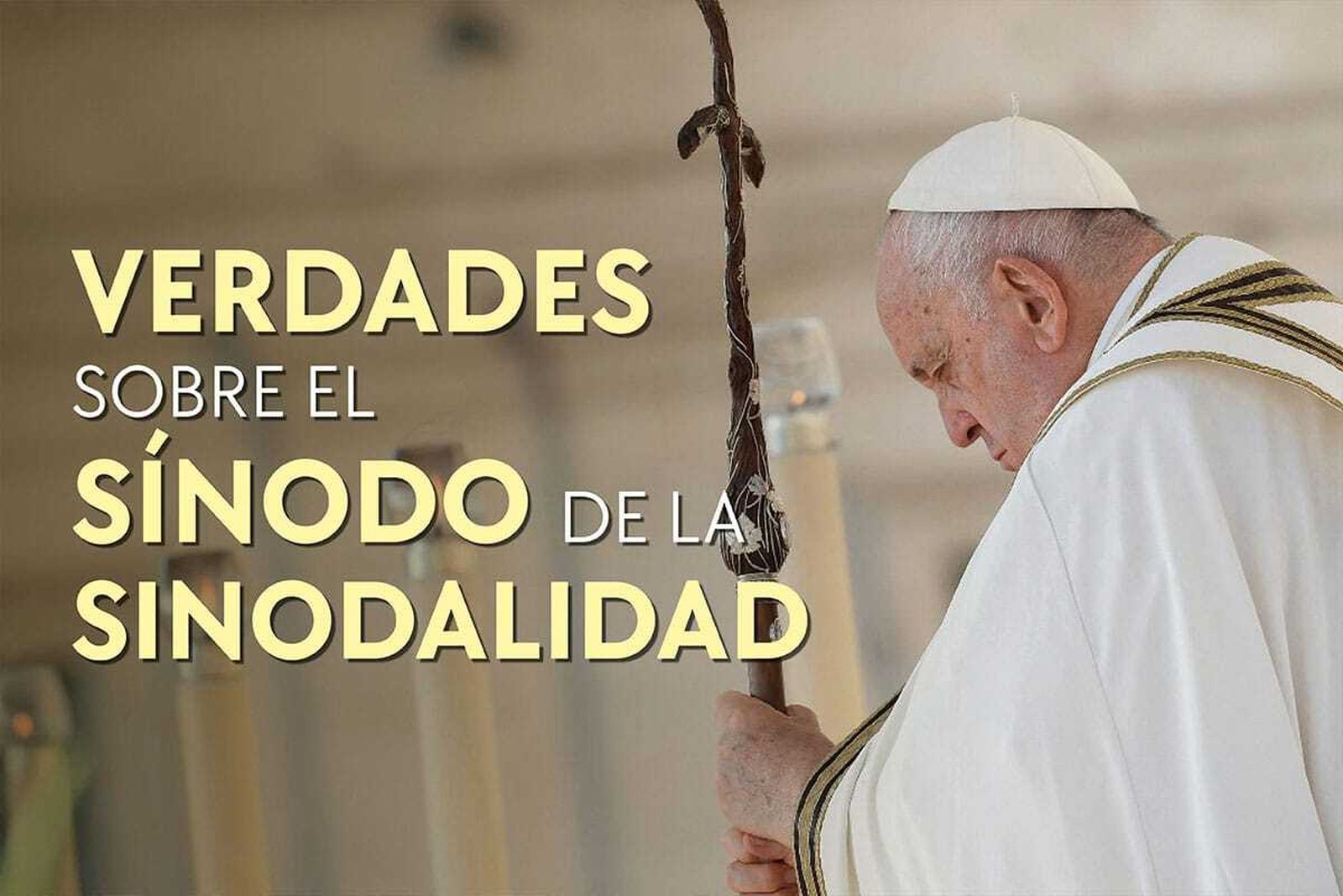 Verdades sobre el Sínodo de la Sinodalidad