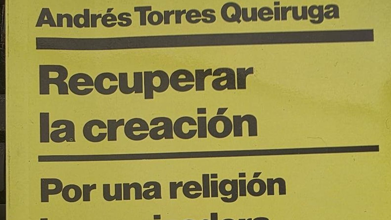 Recuperar la creación. Andrés Torres Queiruga