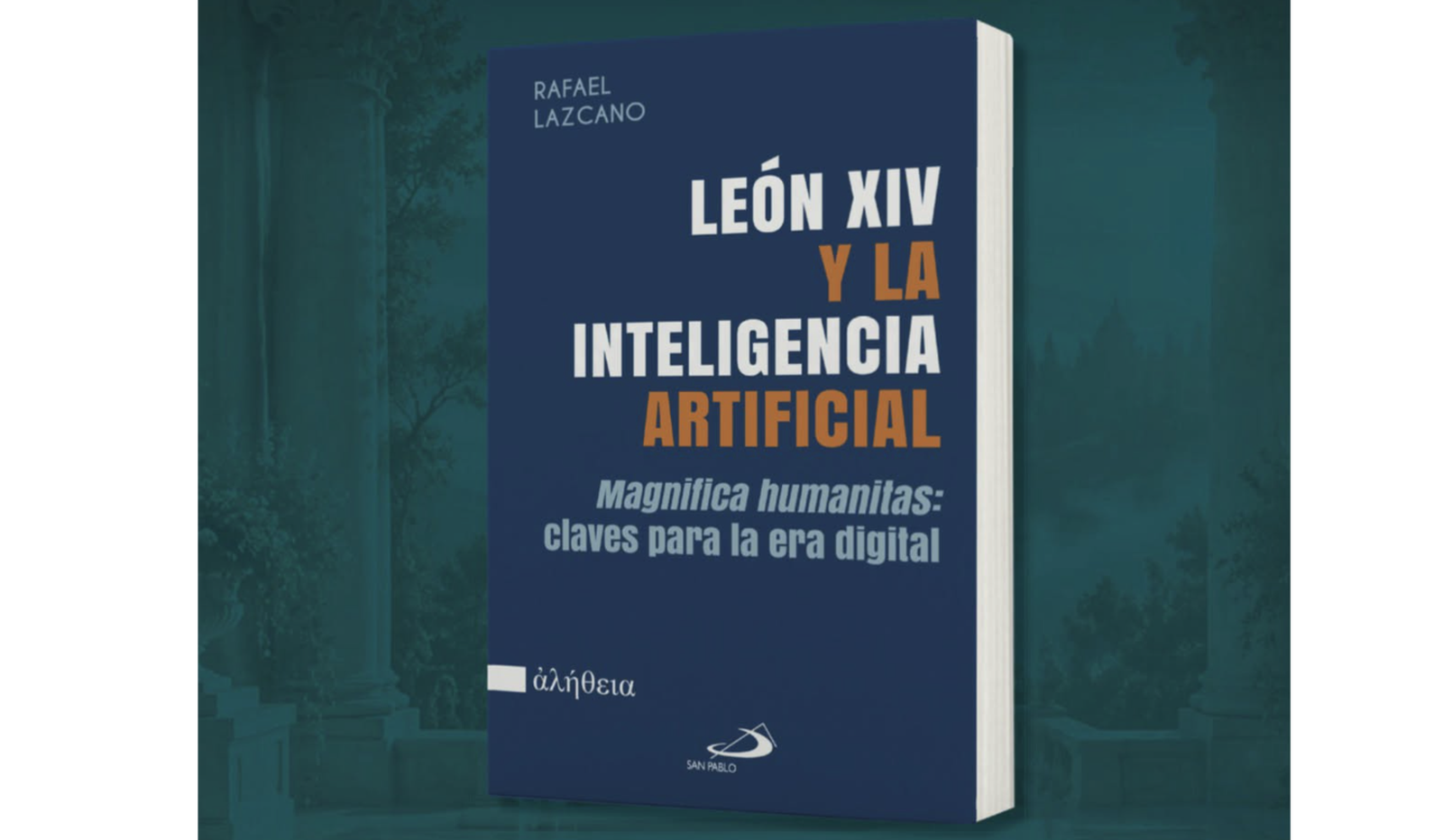 León XIV y la inteligencia artificial de Rafael Lazcano