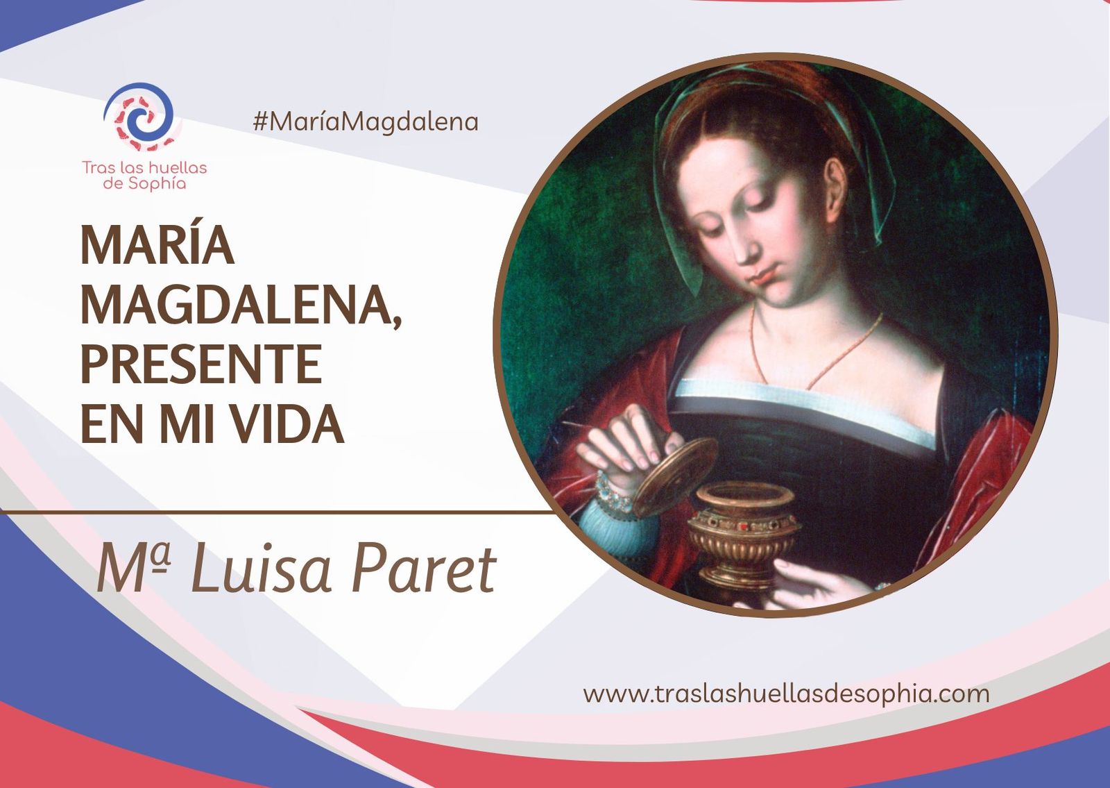 MARÍA MAGDALENA, PRESENTE  EN MI VIDA