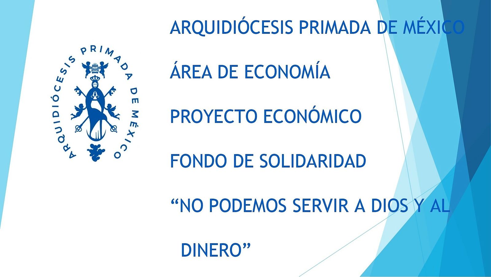 Proyecto. "No se puede servir a Dios y al dinero"