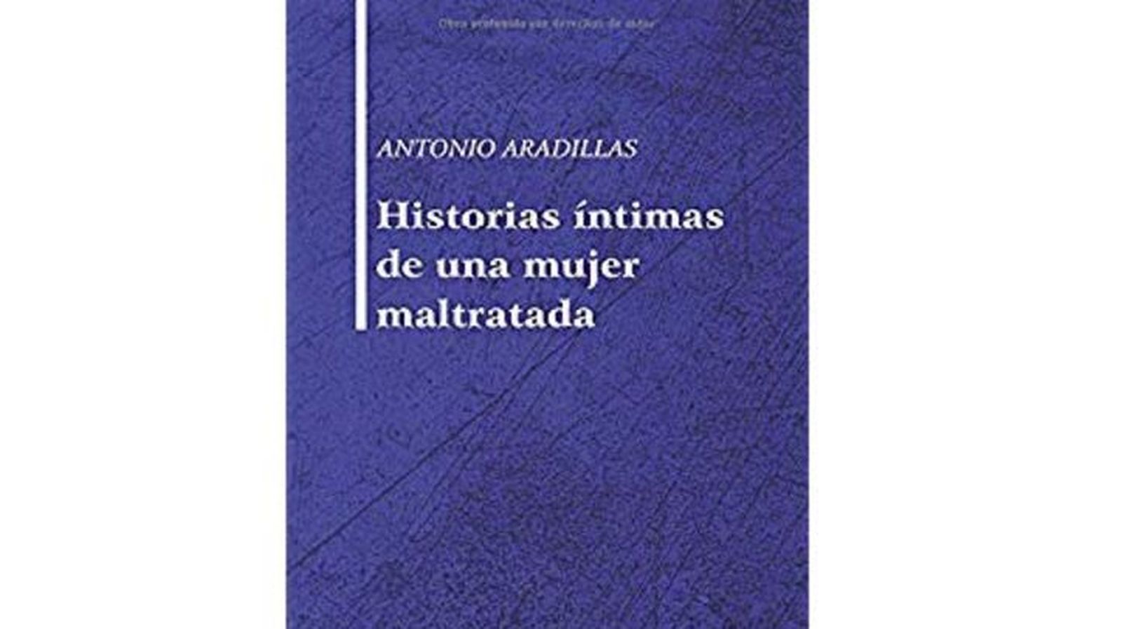 “Historias íntimas de una mujer maltratada”, de A. Aradillas