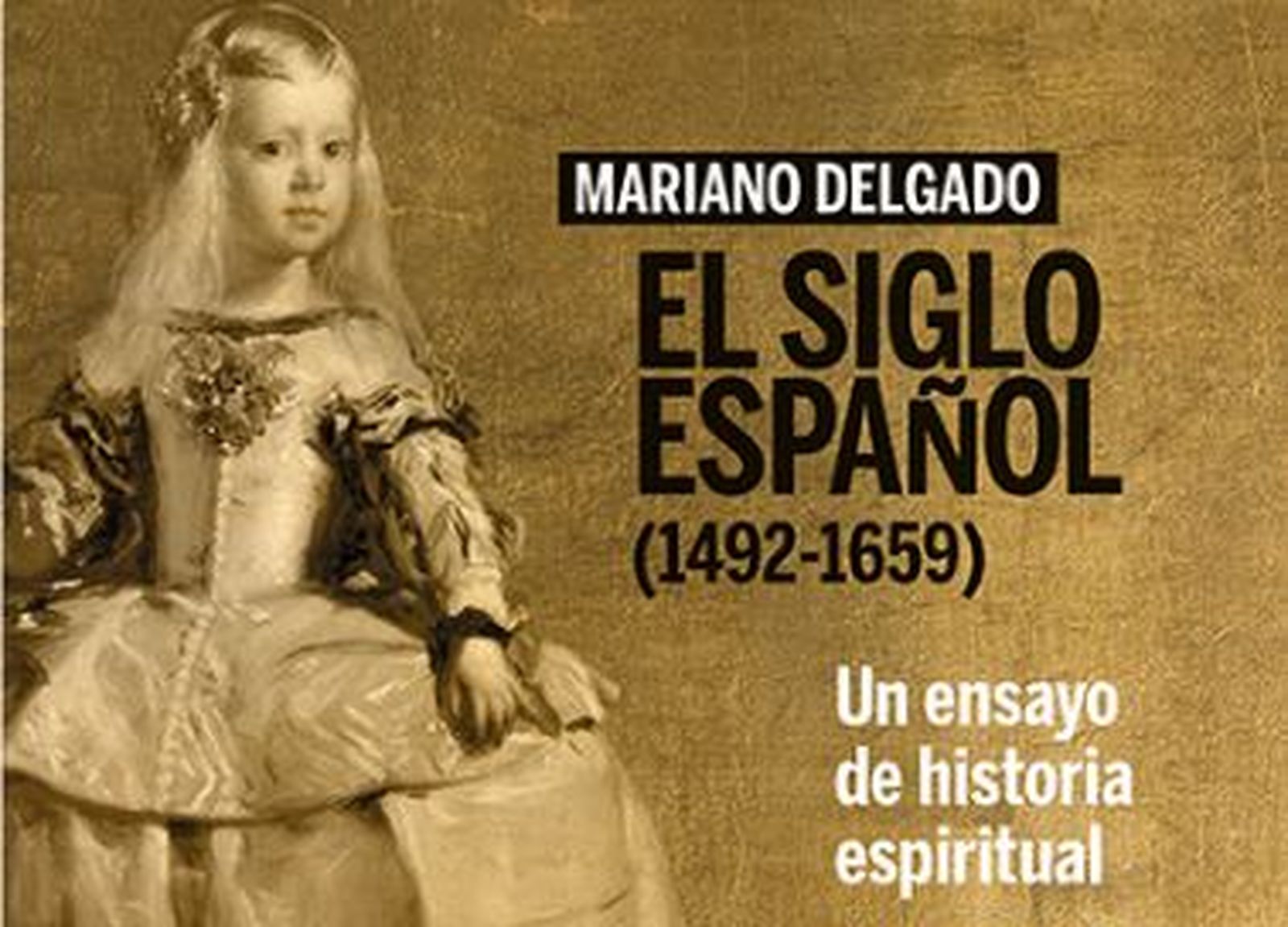 'El Siglo Español (1492-1659) Un ensayo de historia espiritual' de  Mariano Delgado