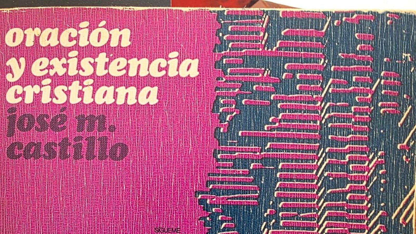 Oración Y existencia Cristiana - José María Castillo