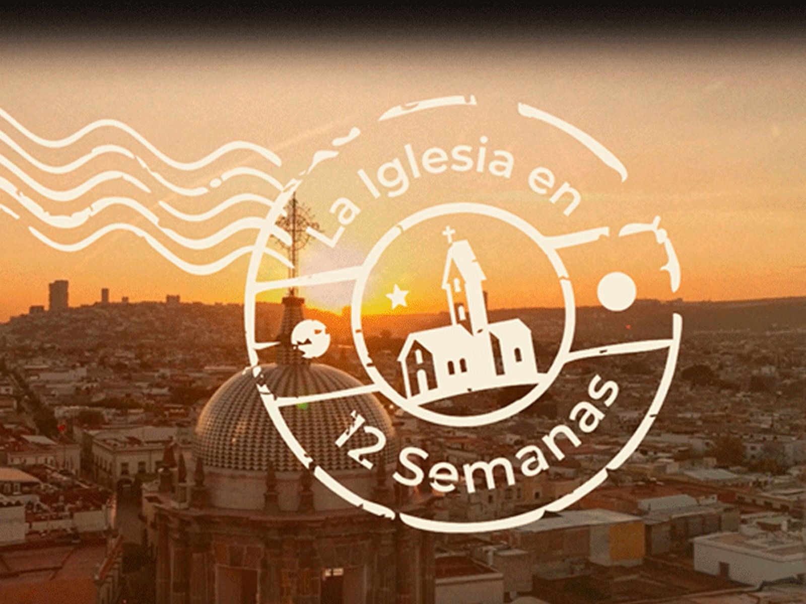 La Iglesia en 12 semanas
