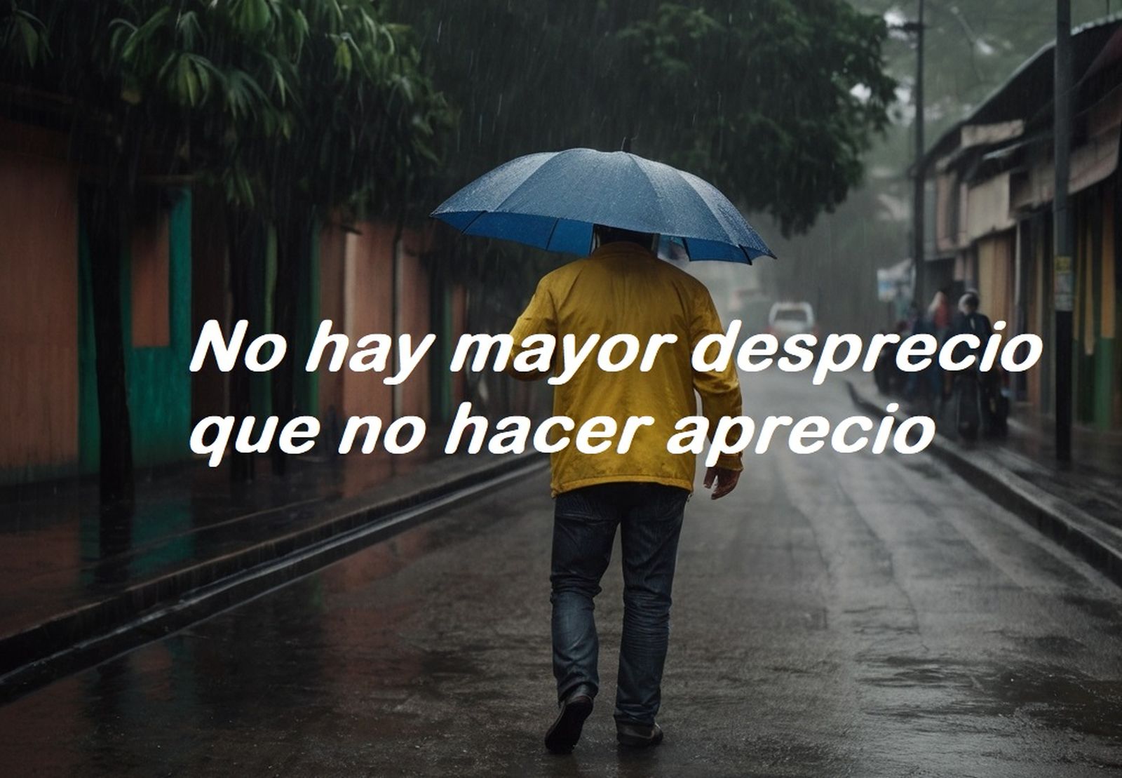 No hay mayor desprecio que no hacer aprecio