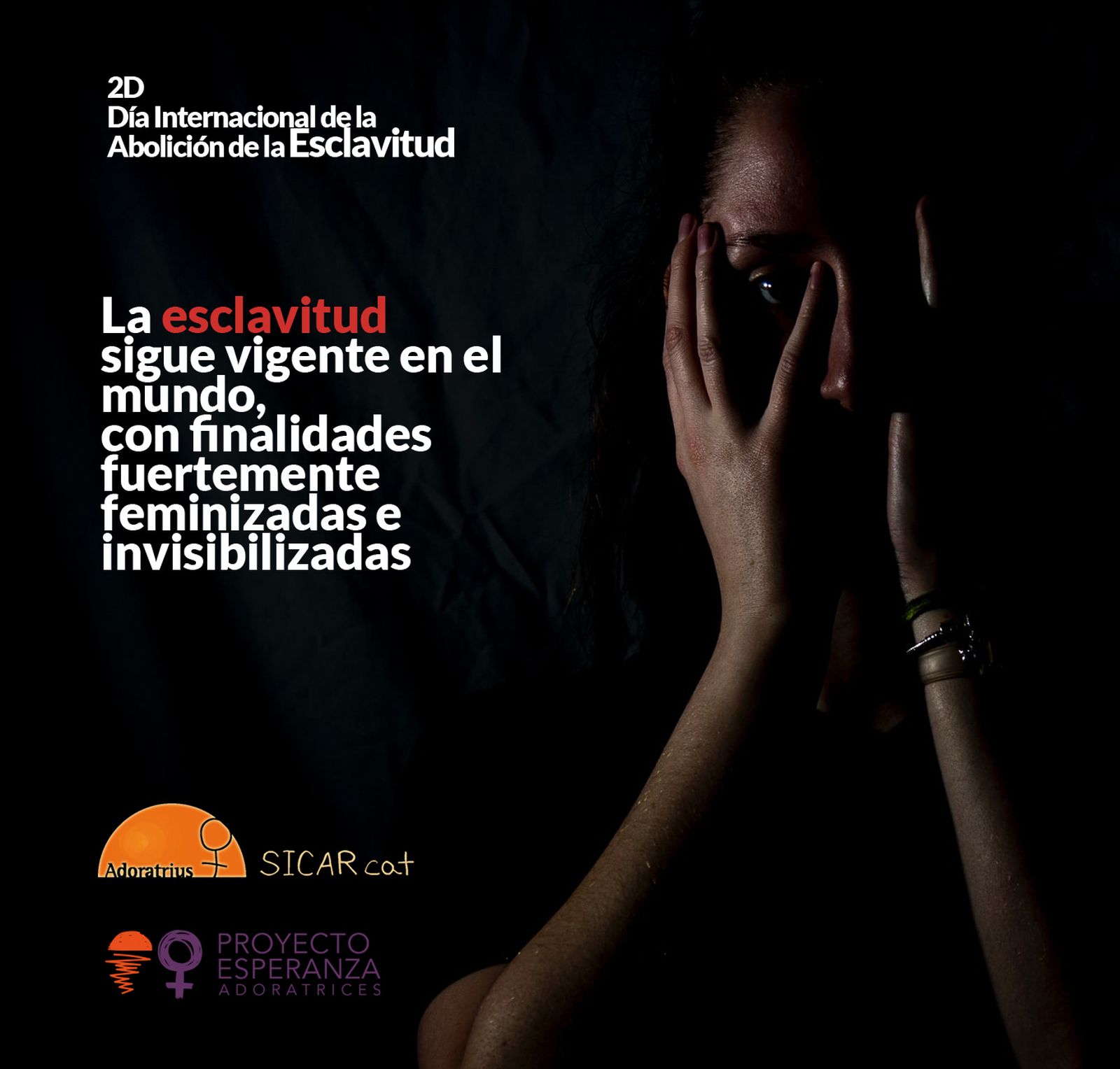 SICAR cat y Proyecto ESPERANZA señalan que la esclavitud sigue vigente en el mundo, con finalidades fuertemente feminizadas e invisibilizadas